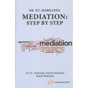 Thomson Reuters Mediation Step by Step by Dr. P. C. Markanda, Naresh Markanda & Rajesh Markanda